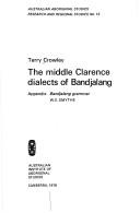 Cover of: The middle Clarence dialects of Bandjalang by Terry Crowley