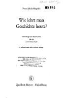 Cover of: Wie lehrt man Geschichte heute?: Vorschläge und Materialien für ein umstrittenes Fach.