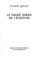 Cover of: Le degré zorro de l'écriture by Jean-Pierre Verheggen