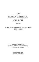 Cover of: The Roman Catholic church and the plan of campaign in Ireland 1886-1888 by Emmet J. Larkin