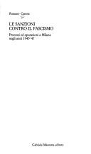 Cover of: Le sanzioni contro il fascismo: processi ed epurazioni a Milano negli anni 1945-'47