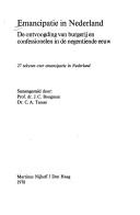 Cover of: Emancipatie in Nederland: de ontvoogding van burgerij en confessionelen in de negentiende eeuw : 27 teksten over emancipatie in Nederland