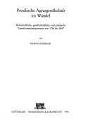Cover of: Preussische Agrargesellschaft im Wandel: wirtschaftl., gesellschaftl. u. polit. Transformationsprozesse von 1763 bis 1847
