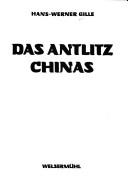 Cover of: Das Antlitz Chinas by Hans Werner Gille, Hans Werner Gille