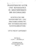 Cover of: Französische Gotik und Renaissance in Meisterwerken der Buchmalerei: Ausstellung d. Handschriften- u. Inkunabelsammlung d. Österr. Nationalbibliothek : Prunksaal, 16. Juni-7. Okt. 1978