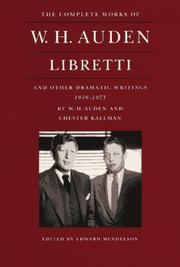 Cover of: W.H. Auden and Chester Kallman: libretti and other dramatic writings by W.H. Auden, 1939-1973