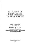 La Notion de recevabilité en linguistique by Martin, Robert
