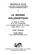 Cover of: Le monde hellénistique: la Grèce et l'Orient de la mort d'Alexandre à la conquête romaine de la Grèce, 323-146 av. J.-C.