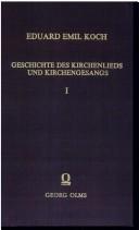 Cover of: Geschichte des Kirchenlieds und Kirchengesangs der christlichen, insbesondere der deutschen evangelischen Kirche.: [3. umgearbe. verm. Aufl.  Stuttgart, C. Belser, 1866-77]