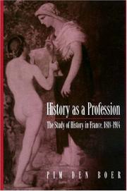 Cover of: History as a profession: the study of history in France 1818-1914