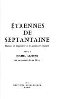 Cover of: Étrennes de septantaine: travaux de linguistique et de grammaire comparée offerts à Michel Lejeure par un groupe de ses élèves.