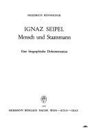 Cover of: Ignaz Seipel: Mensch u. Staatsmann : eine biographische Dokumentation