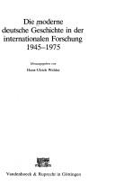 Cover of: Die Moderne deutsche Geschichte in der internationalen Forschung by hrsg. von Hans-Ulrich Wehler.