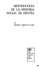 Cover of: Metodología de la historia social de España by Manuel Tuñón de Lara