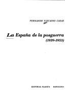 Cover of: La España de la posguerra (1939-1953) by Fernando Vizcaíno Casas