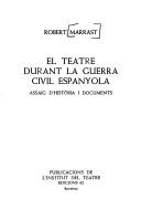 Cover of: El teatre durant la guerra civil espanyola: assaig d'història i documents