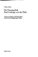 Cover of: Die Finanzpolitik Karl Ludwigs von der Pfalz: Staatswirtschaft im Wiederaufbau nach d. Dreissigjährigen Krieg