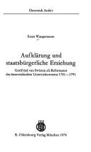 Cover of: Aufklärung und staatsbürgerliche Erziehung: Gottfried van Swieten als Reformator des österr. Unterrichtswesens, 1781-1791