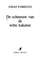 Cover of: De schreeuw van de witte kakatoe by Johan Fabricius