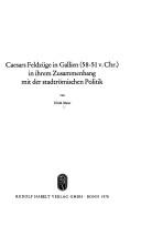 Caesars Feldzüge in Gallien (58-51 v. Chr.) in ihrem Zusammenhang mit der stadtrömischen Politik by Ulrich Maier