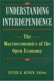 Cover of: Understanding interdependence: the macroeconomics of the open economy