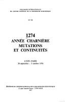 1274, année charnière, mutations et continuités: [actes du colloque international], Lyon-Paris, 30 septembre-5 octobre 1974 (Colloques ... scientifique ; no 558) (French Edition)