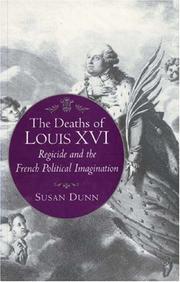 Cover of: The deaths of Louis XVI: regicide and the French political imagination