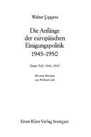 Cover of: Die Anfänge der europäischen Einigungspolitik by Walter Lipgens