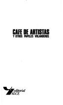 Cover of: Café de artistas y otros papeles volanderos