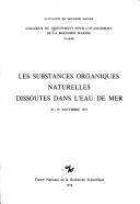 Cover of: Les substances organiques naturelles dissoutes dans l'eau de mer: colloque du Groupement pour l'avancement de la biochimie marine, [Marseille], 18-19 novembre 1976.