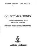 Cover of: Colectivizaciones: la obra constructiva de la revolución española : ensayos, documentos, reportajes