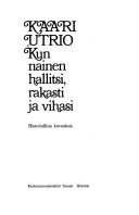 Cover of: Kun nainen hallitsi, rakasti ja vihasi by Kaari Utrio