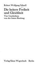 Cover of: Die heitere Freiheit und Gleichheit: 4 Geschichten von d. festen Bindung