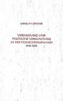 Cover of: Verfassung und politische Verwaltung in der Tschechoslowakei: 1918-1939