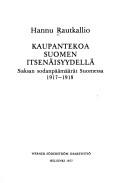 Cover of: Kaupantekoa Suomen itsenäisyydellä: Saksan sodan päämäärät Suomessa 1917-1918