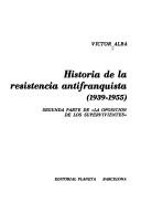 Cover of: Historia de la resistencia antifranquista (1939-1955)