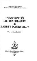 Cover of: L' ensorcelée ; Les diaboliques de Barbey d'Aurevilly: une écriture du désir