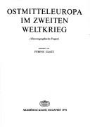 Cover of: Ostmitteleuropa im Zweiten Weltkrieg by redigiert von Ferenc Glatz ; [hrsg. vom Ungarischen Nationalkomitee für die Erforschung der Geschichte des Zweiten Weltkrieges].