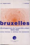 Bruxelles, développement de l'ensemble urbain, 1846-1961 by Anne-Marie Bogaert-Damin