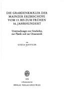 Die Grabdenkmäler der Mainzer Erzbischöfe vom 13. bis zum frühen 16. Jahrhundert by Gisela Kniffler