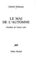 Cover of: Le mai de l'automne by Gabriel Delaunay