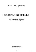 Cover of: Drieu La Rochelle: le séducteur mystifié