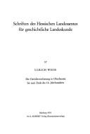 Cover of: Die Gerichtsverfassung in Oberhessen bis zum Ende des 16. Jahrhunderts by Ulrich Weiss