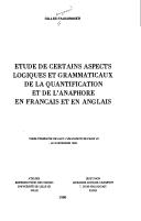 Cover of: Etude de certains aspects logiques et grammaticaux de la quantification et de l'anaphore en français et en anglais
