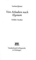 Cover of: Von Arkadien nach Elysium by Kaiser, Gerhard