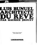 Cover of: Luis Buñuel, architecte du rêve