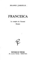Cover of: Francesca: le complot de l'Arsenal : roman