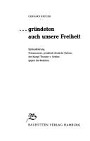 Cover of: Gründeten auch unsere Freiheit: Spätaufklärung, Freimaurerei, preuss. -dt. Reform, d. Kampf Theodor v. Schöns gegen d. Reaktion