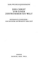 Cover of: Christ vor einer zertrümmerten Welt: Reinhold Schneider, e. Dichter antwortet d. Zeit