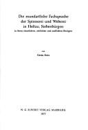 Cover of: Die mundartliche Fachsprache der Spinnerei und Weberei in Heltau, Siebenbürgen in ihren räumlichen, zeitlichen und sachlichen Bezügen